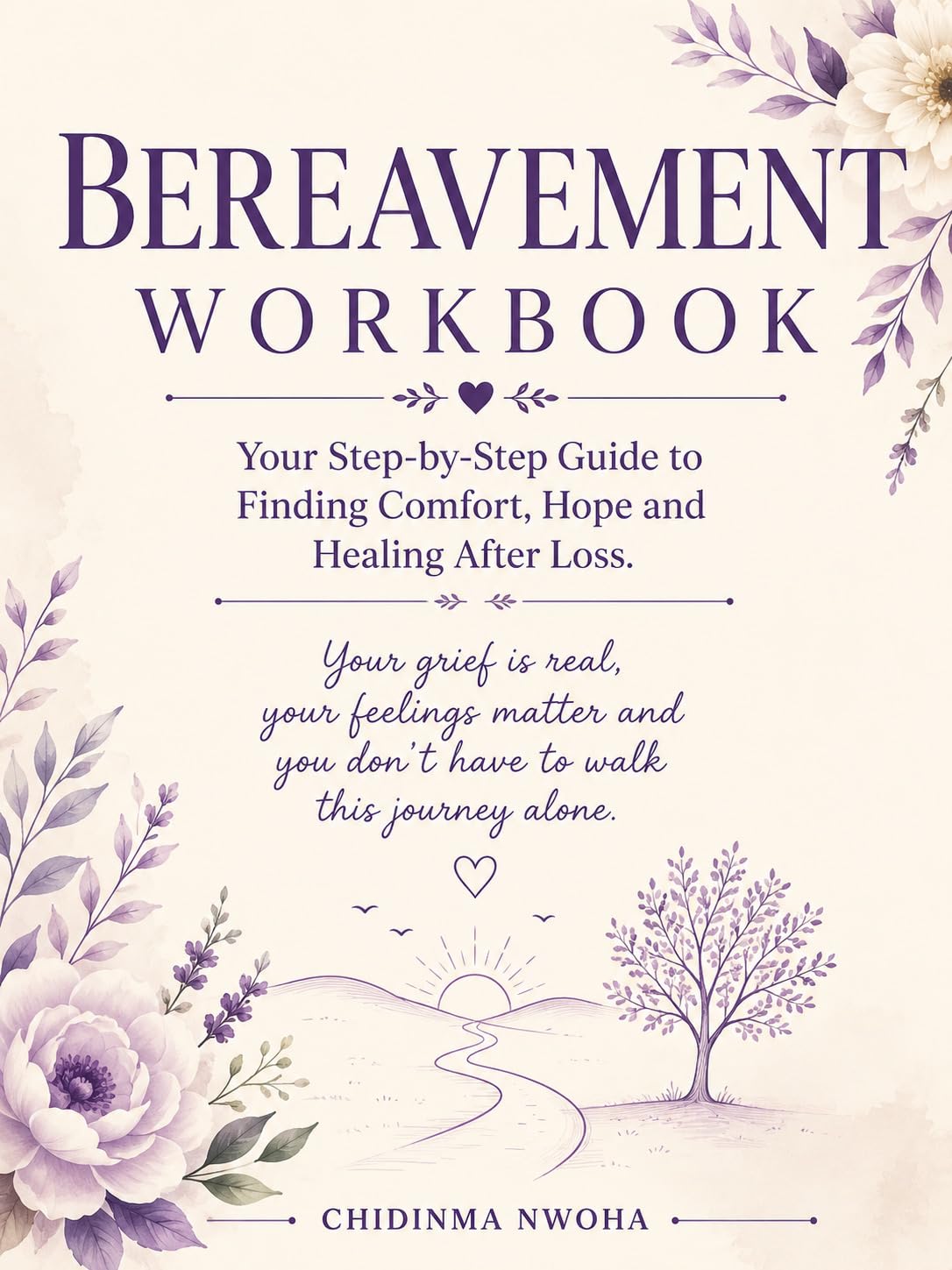 Work Book for Grief: Your Step-by-Step Guide to Finding Comfort, Hope, and Healing After Loss