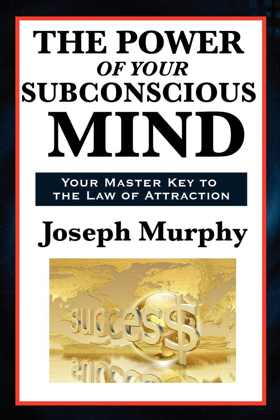 The Power of Your Subconscious Mind: A Classic Guide to the Creative Power of Thought
