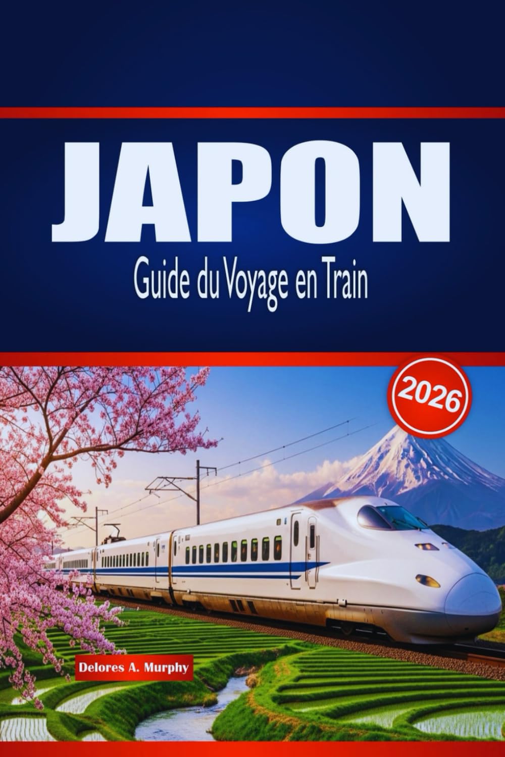 JAPON Guide du Voyage en Train 2026: Découvrez les voyages pittoresques, les connexions urbaines, les passes ferroviaires et les séjours locaux