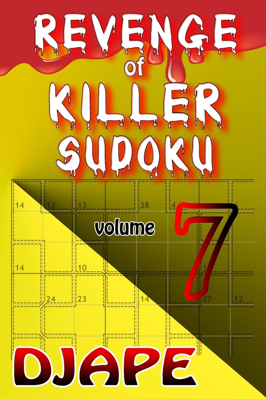 Revenge of Killer Sudoku: Volume 7 (The Professional Killer Sudoku Series: 10-Volume Compendium)