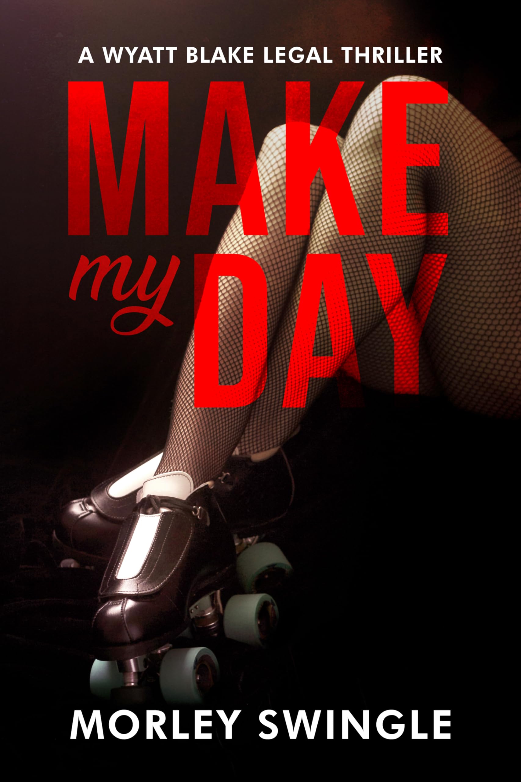 Make My Day: A Wyatt Blake Legal Thriller
