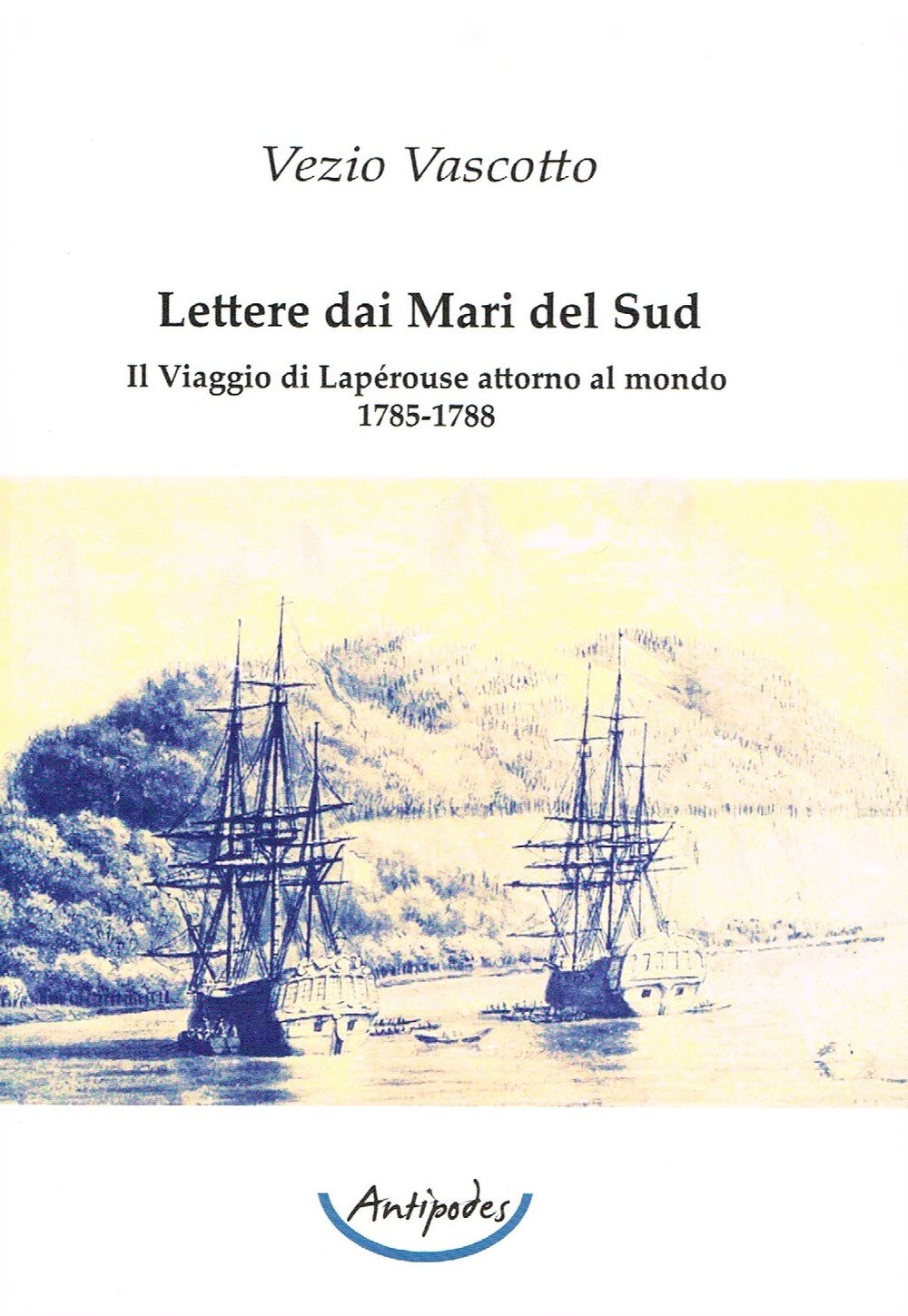 Lettere Dai Mari Del Sud. Il Viaggio Di LapéRouse Attorno Al Mondo 1785-1788 - 4