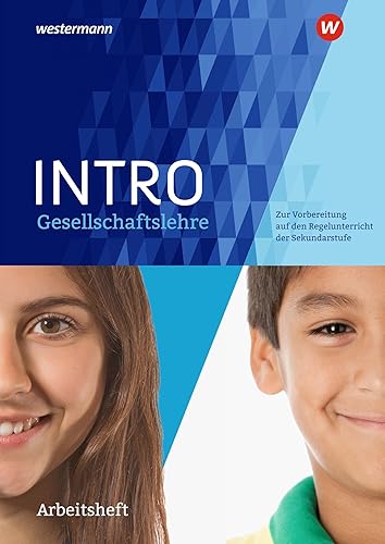 Intro Gesellschaftslehre: Arbeitsheft Zur Vorbereitung auf den Regelunterricht der Sekundarstufe (INTRO Gesellschaftslehre: Zur Vorbereitung auf den Regelunterricht der Sekundarstufe)
