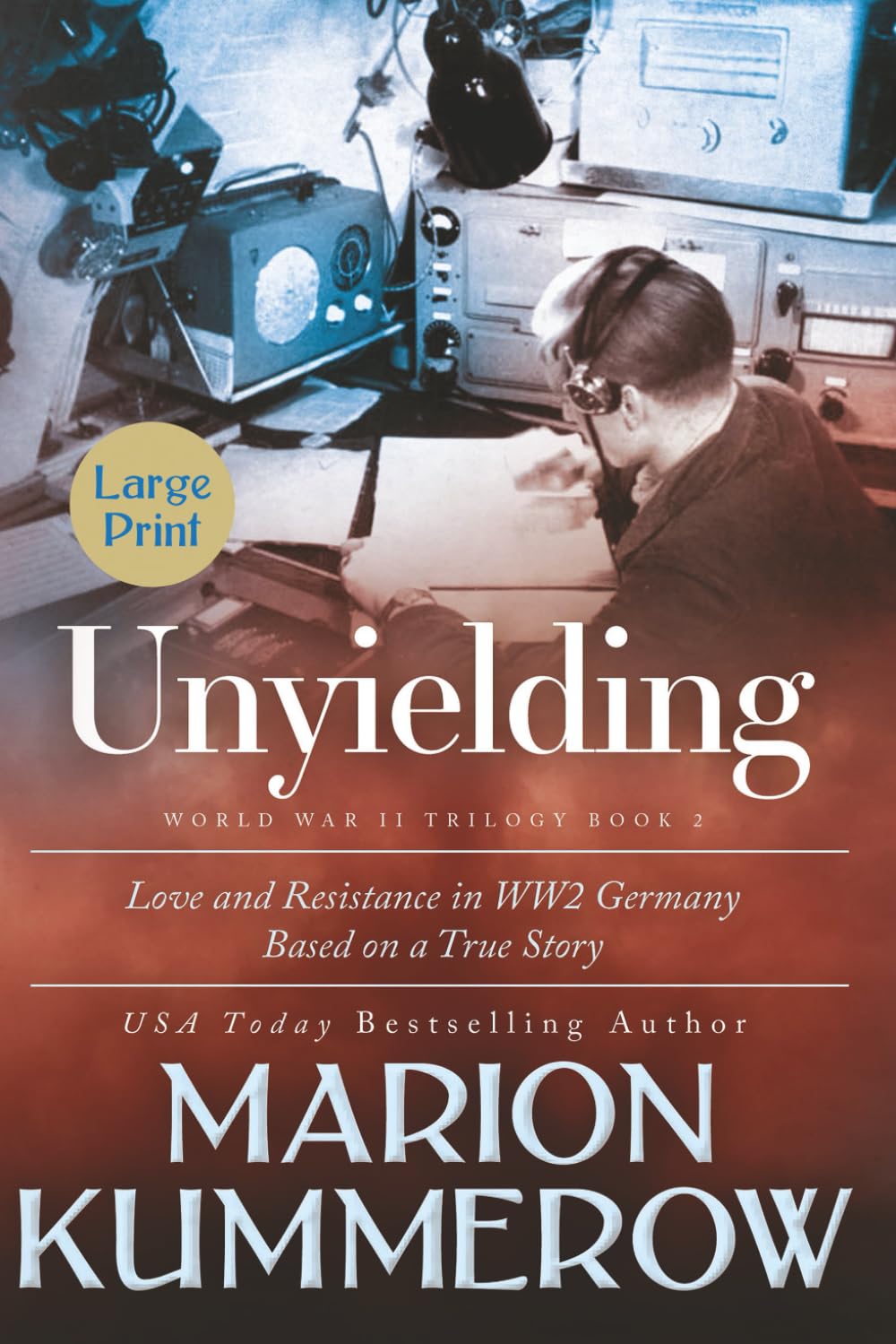 Unyielding Large Print: A Moving Tale of the Lives of Two Rebel Fighters In WWII Germany (Large Print Books)