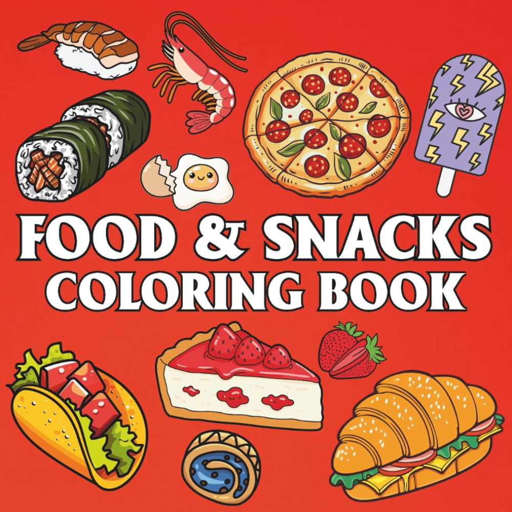 Food & Snacks: Coloring Book for Adults and Kids, Featuring Cupcake, Pizza, Pastries, Donut, Candy, Sushi, Ice Cream, Desserts and More (Bold & Easy Coloring)