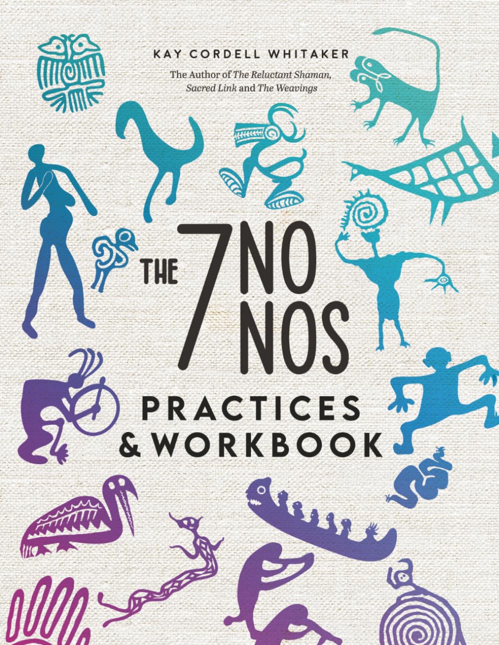The 7 No Nos -- A Guide to Awakening Practices & Workbook (Ka Ta See Book Series)
