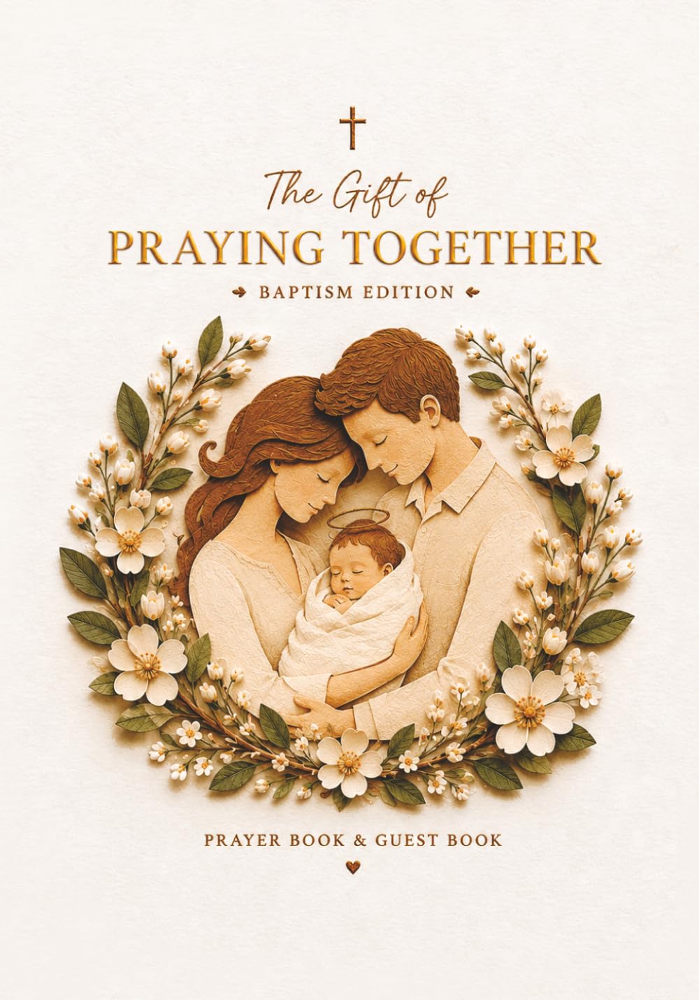 Catholic Baptism Guest Book for Boys and Girls: The Gift of Praying Together — Messages, Blessings, Our Father, Hail Mary and Photo Pages (Pray Together Collection)