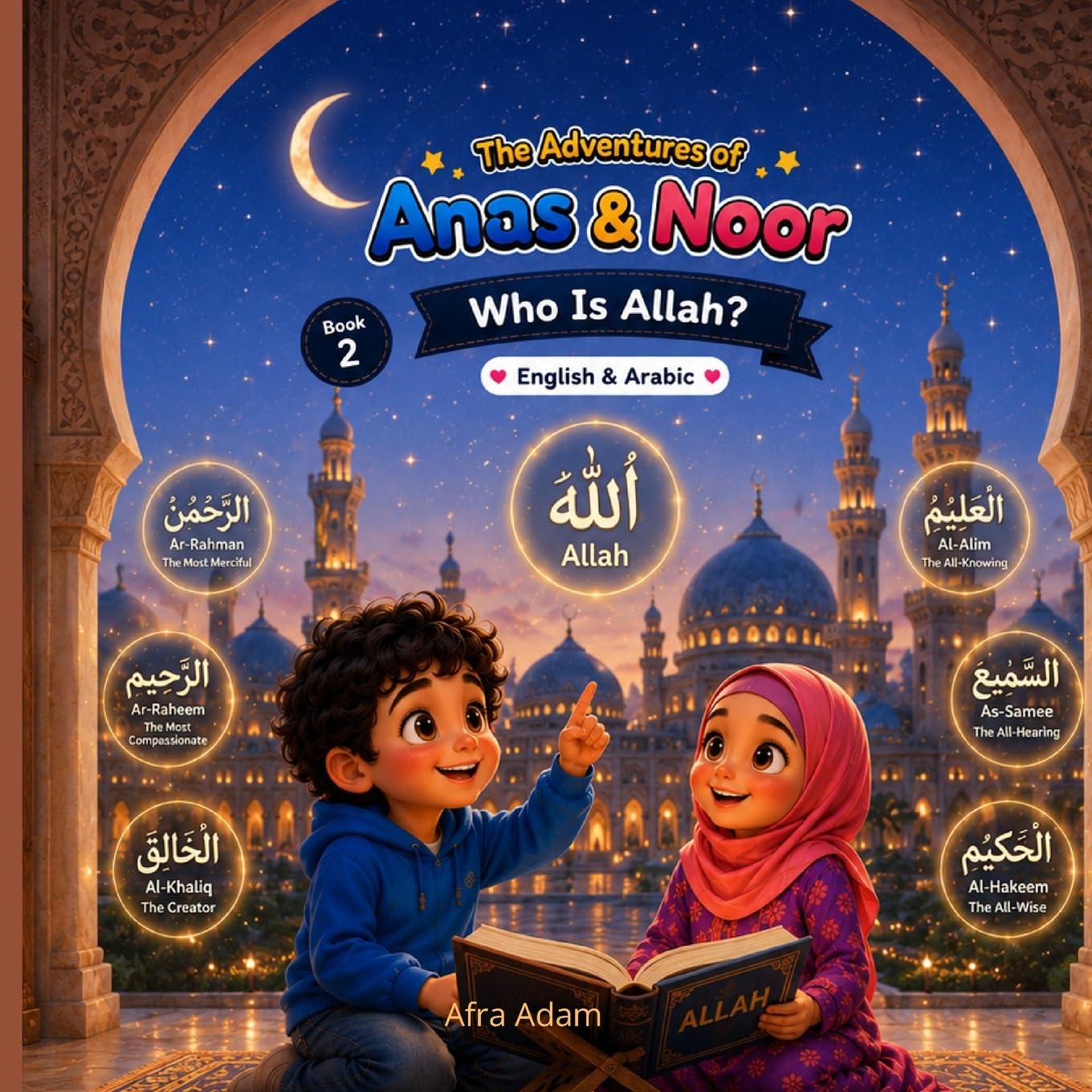 The Adventure of Anas & Noor.: Book 2 Who is Allah.
