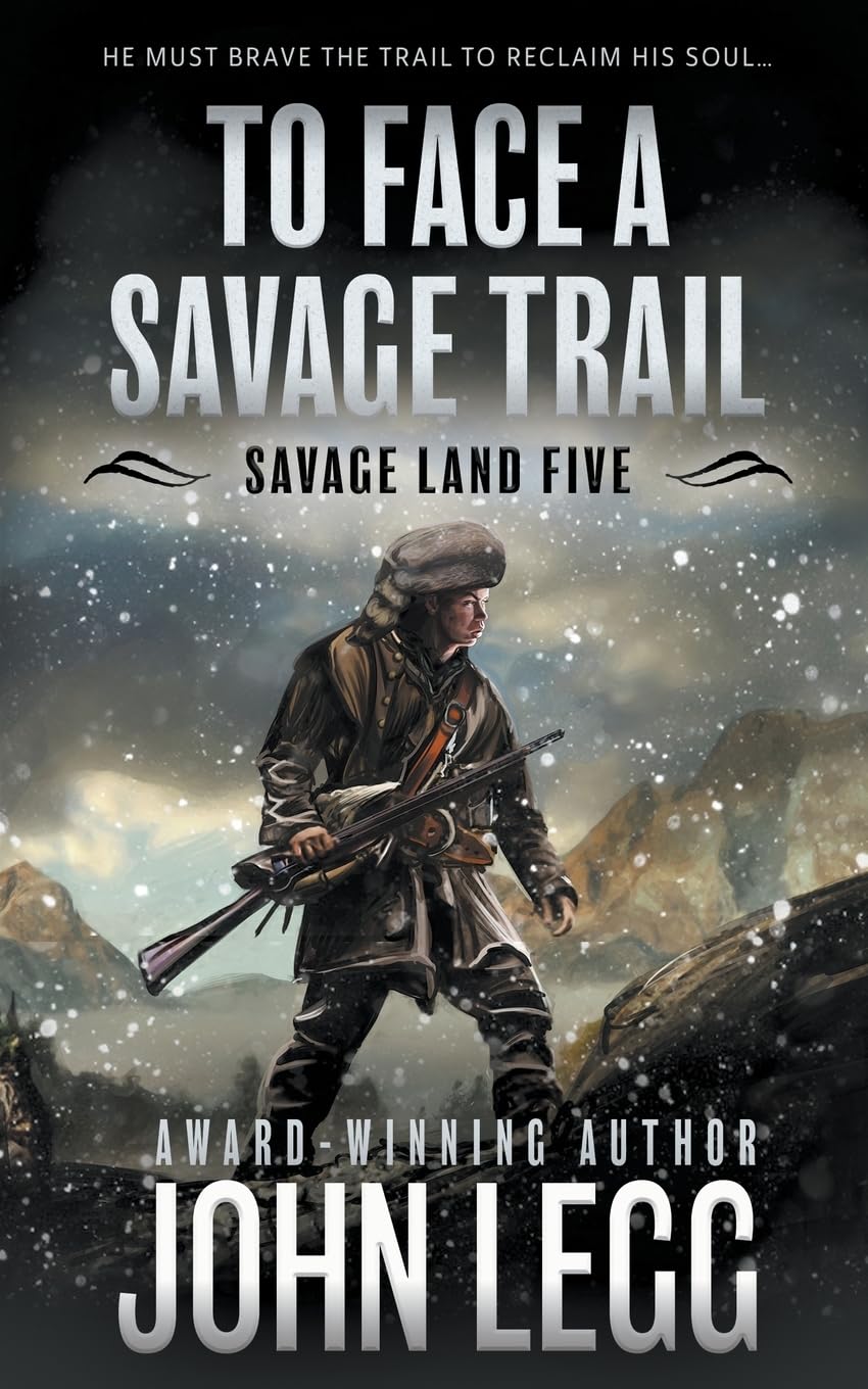 To Face a Savage Trail: A Mountain Man Classic Western: 5 (Savage Land)