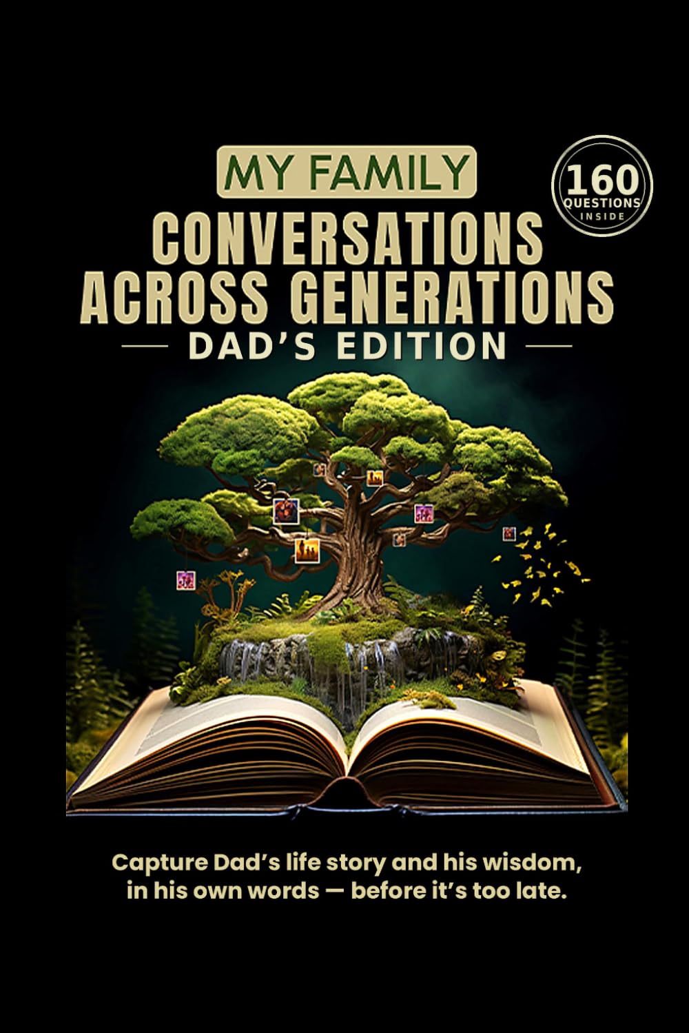 My Family: Conversations Across Generations: Dad's Edition — 160 Guided Questions to Capture His Life, Memories and Wisdom