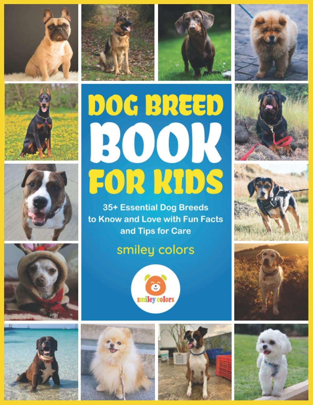 Dog Breed Book for Kids: 35+ Essential Dog Breeds to Know and Love with Fun Facts and Tips for Care (Perfect Gift for Kids who Love Pets Breeds ... Facts, Information, Characteristic, And More)