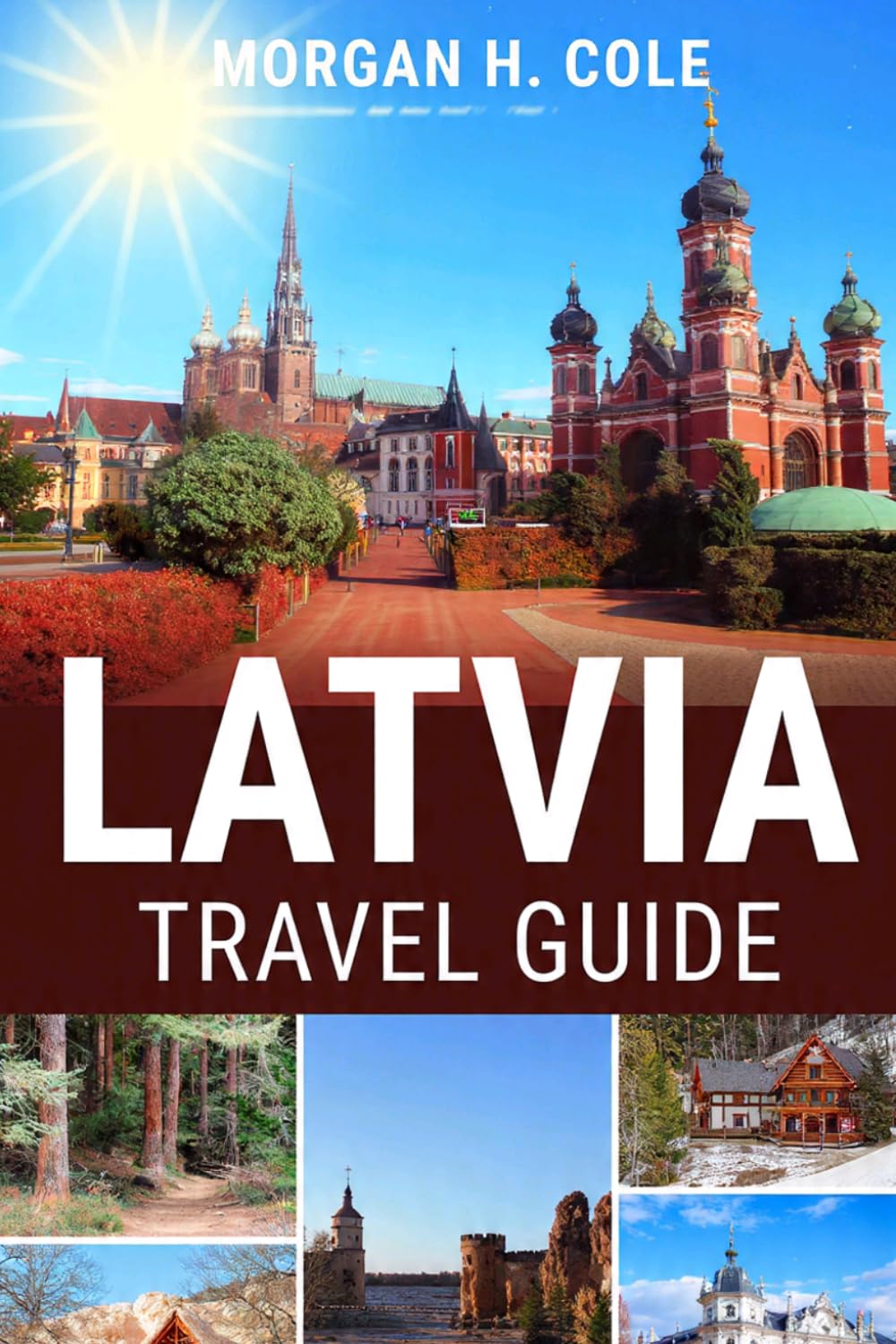 LATVIA TRAVEL GUIDE: Secret Cities, Wild Nature, and Local Wonders
