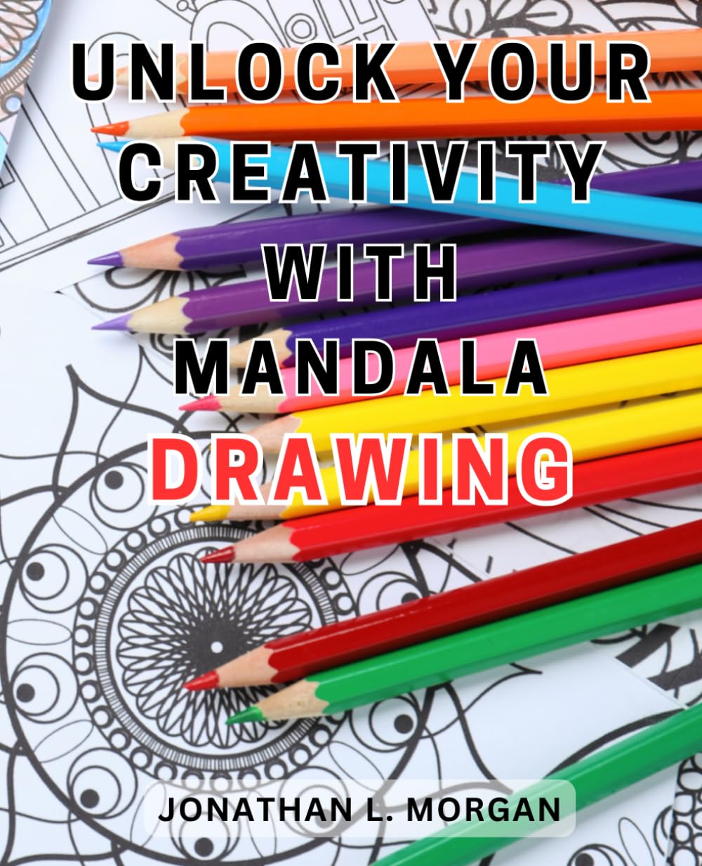 Unlock Your Creativity with Mandala Drawing: Discover the Inspiring Art of Mandala Drawing and Ignite Your Inner Creative Genius