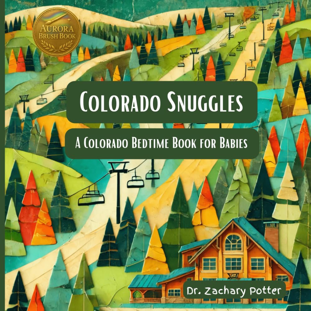 Colorado Snuggles: A Colorado Bedtime Book for Babies (Snuggles Across America - A Baby Bedtime Series)