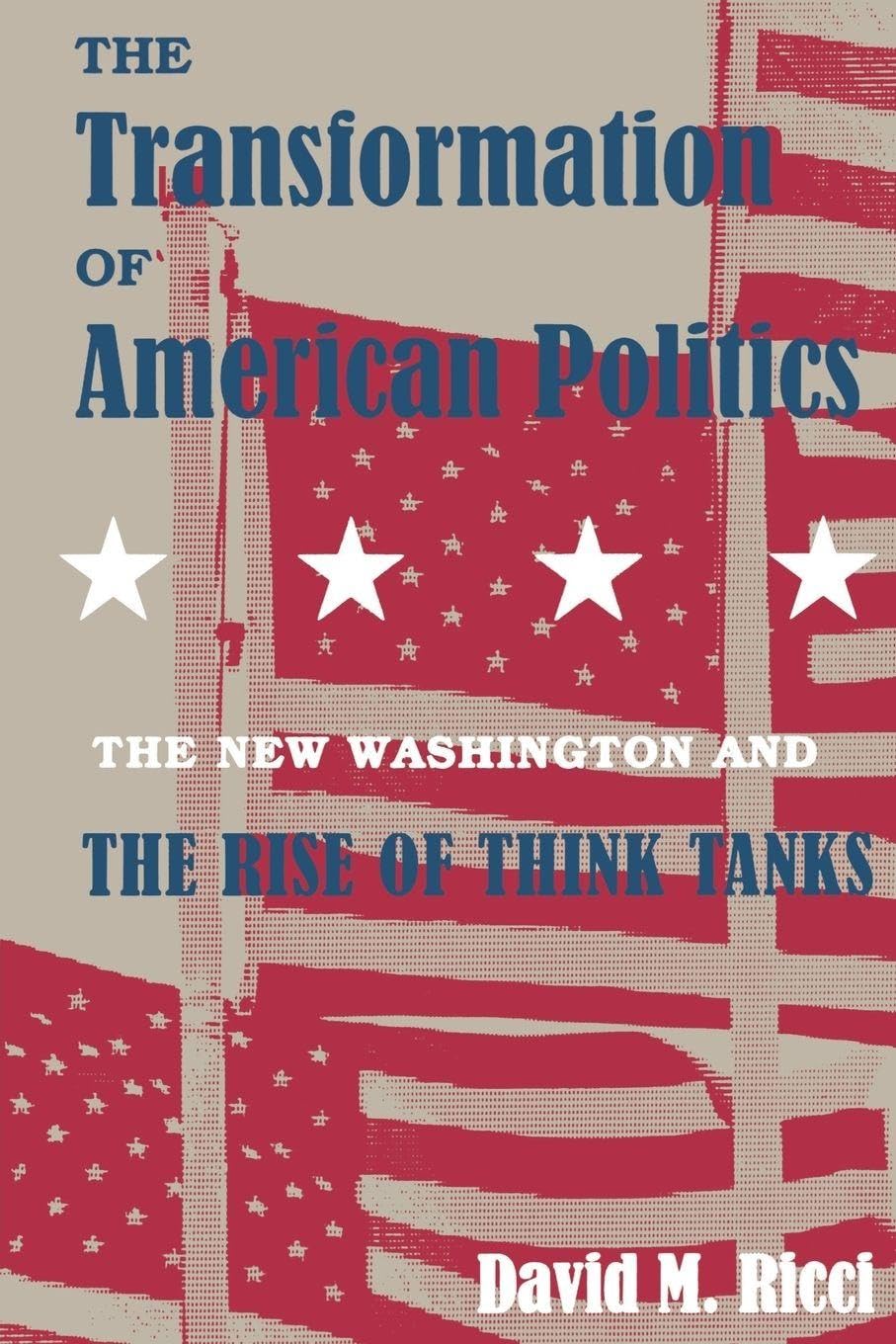 The Transformation of American Politics: The New Washington and the Rise of Think Tanks