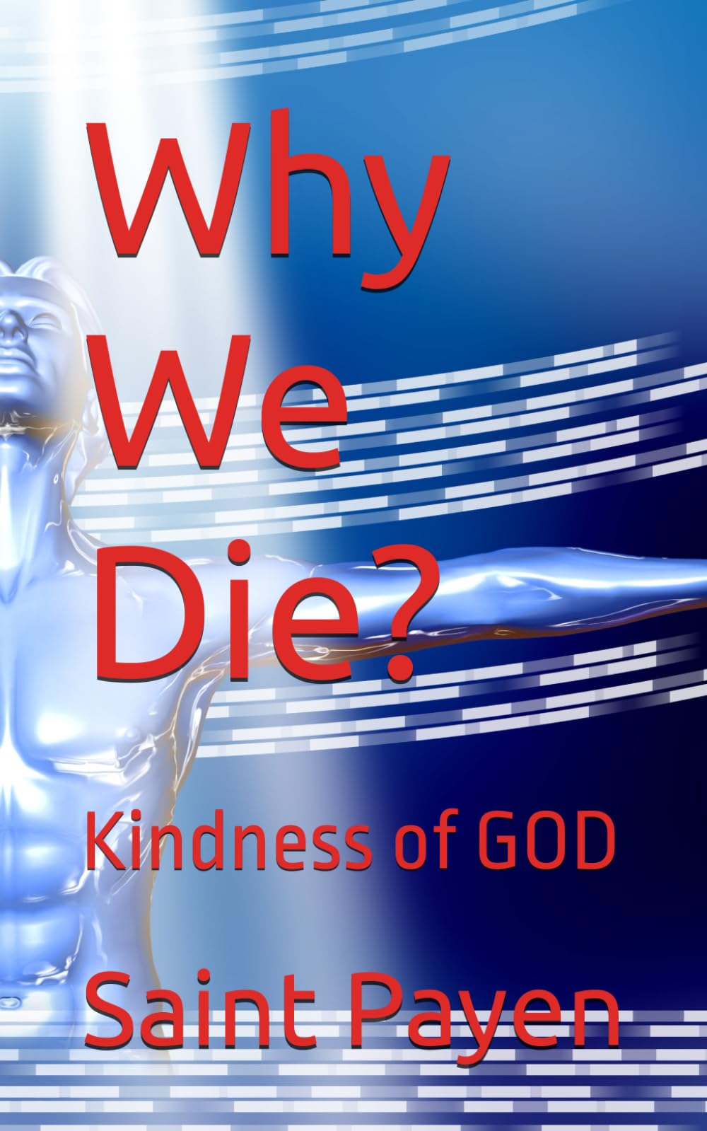 Why We Die?: Kindness of GOD