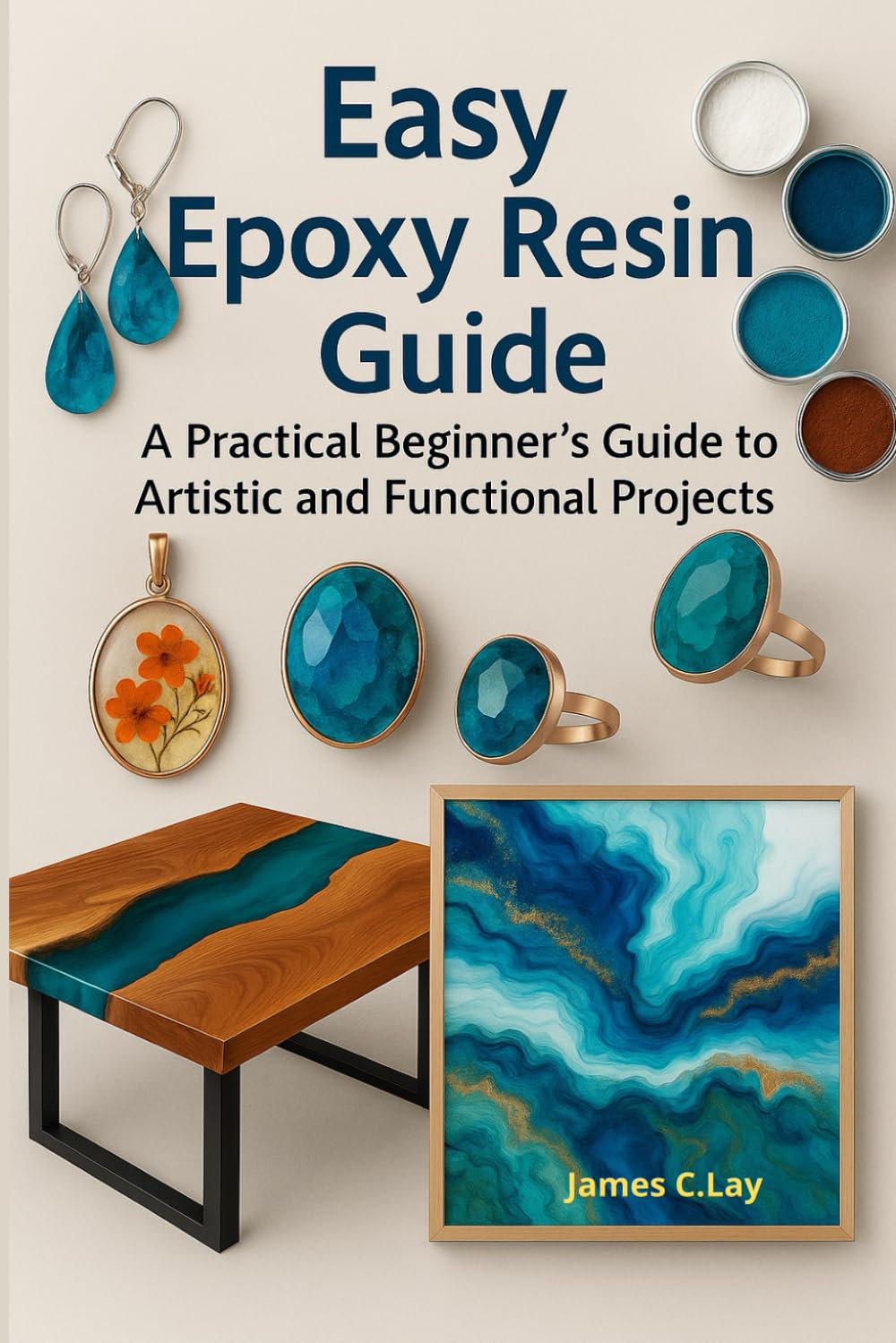 Easy Epoxy Resin Guide: A Practical Beginner’s Guide to Artistic and Functional Projects