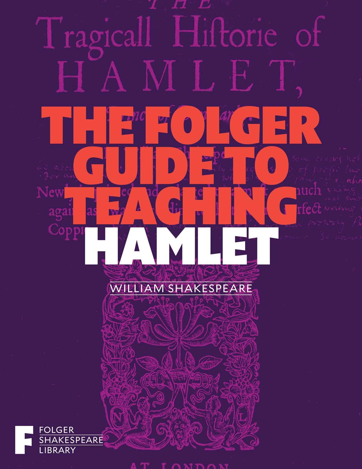 The Folger Guide to Teaching Hamlet (Folger Shakespeare Library)