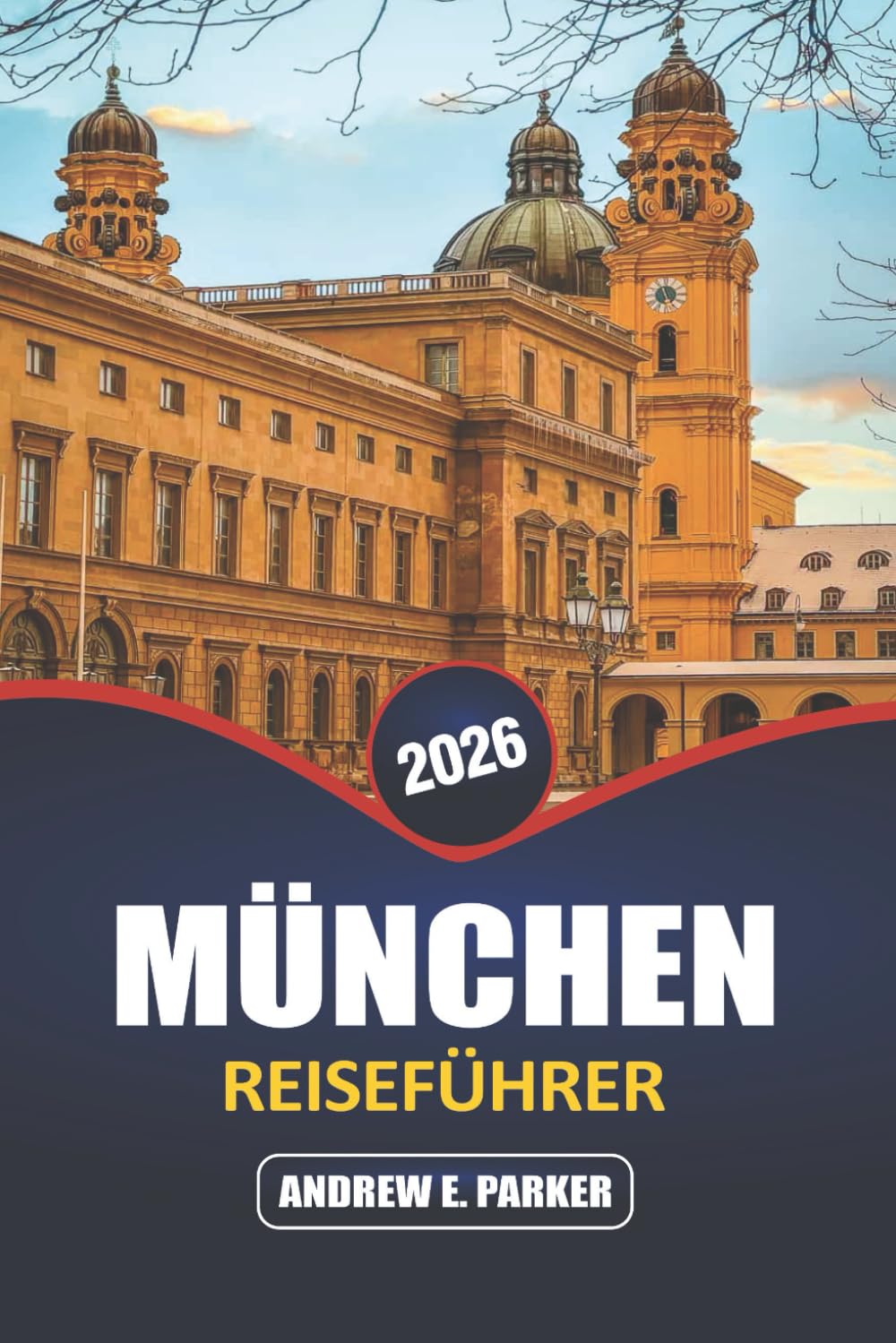 München Reiseführer 2026: Erkunden Sie das Herz Deutschlands: versteckte Schätze, ikonische Attraktionen, bayerische Ausflüge und lokale kulturelle Erlebnisse