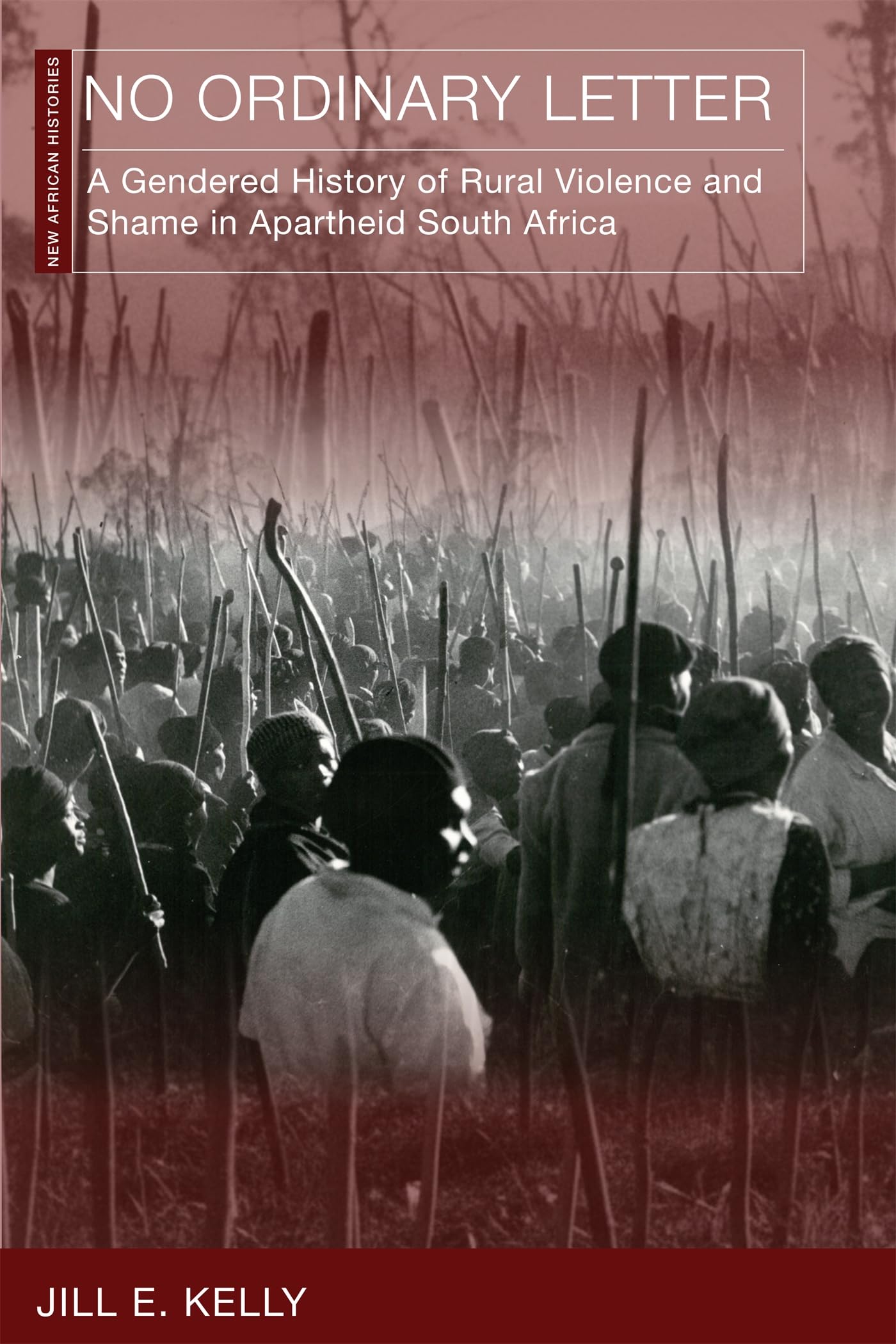 No Ordinary Letter: A Gendered History of Rural Violence and Shame in Apartheid South Africa (New African Histories)