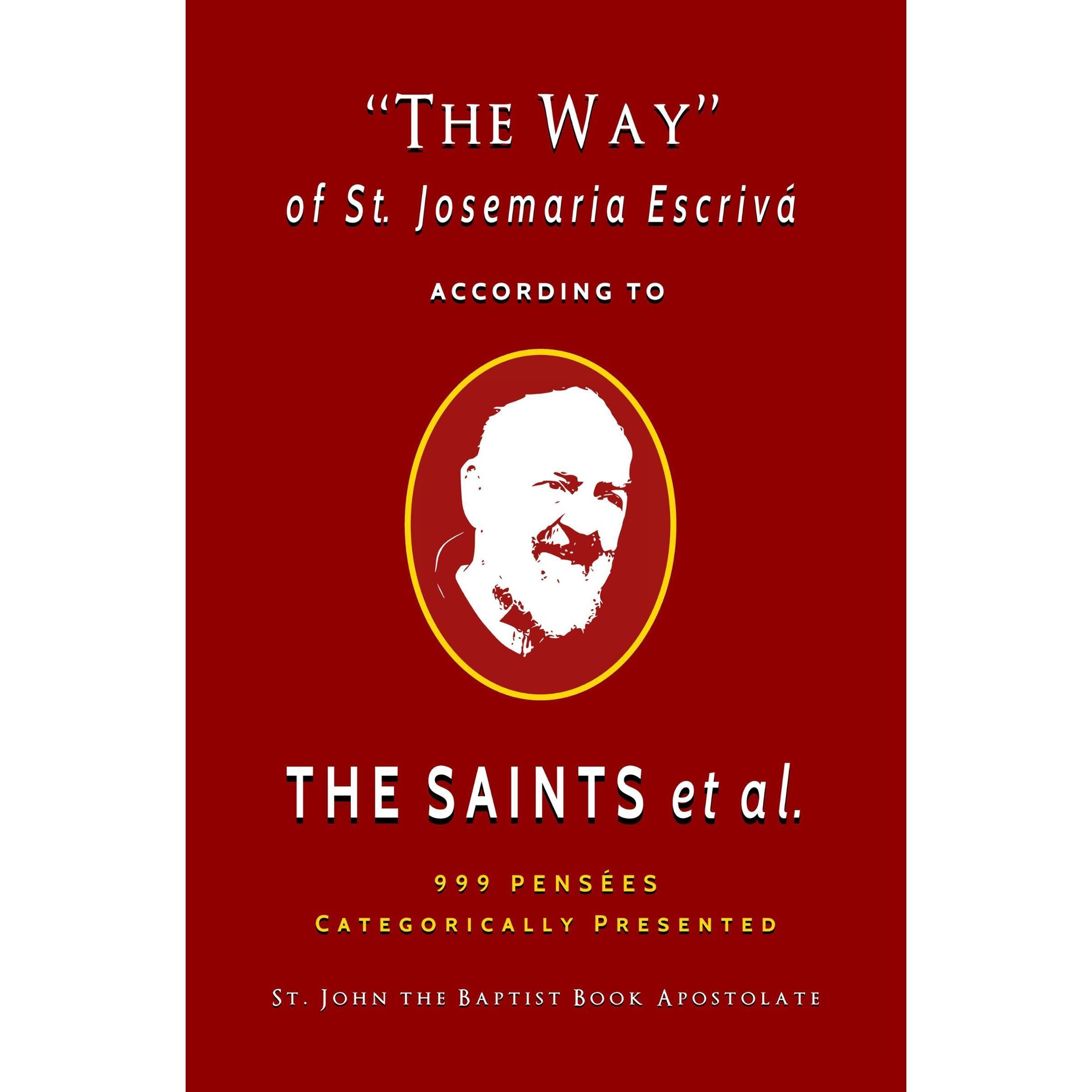 "The Way" of St. Josemaria Escrivá According to the Saints et al.