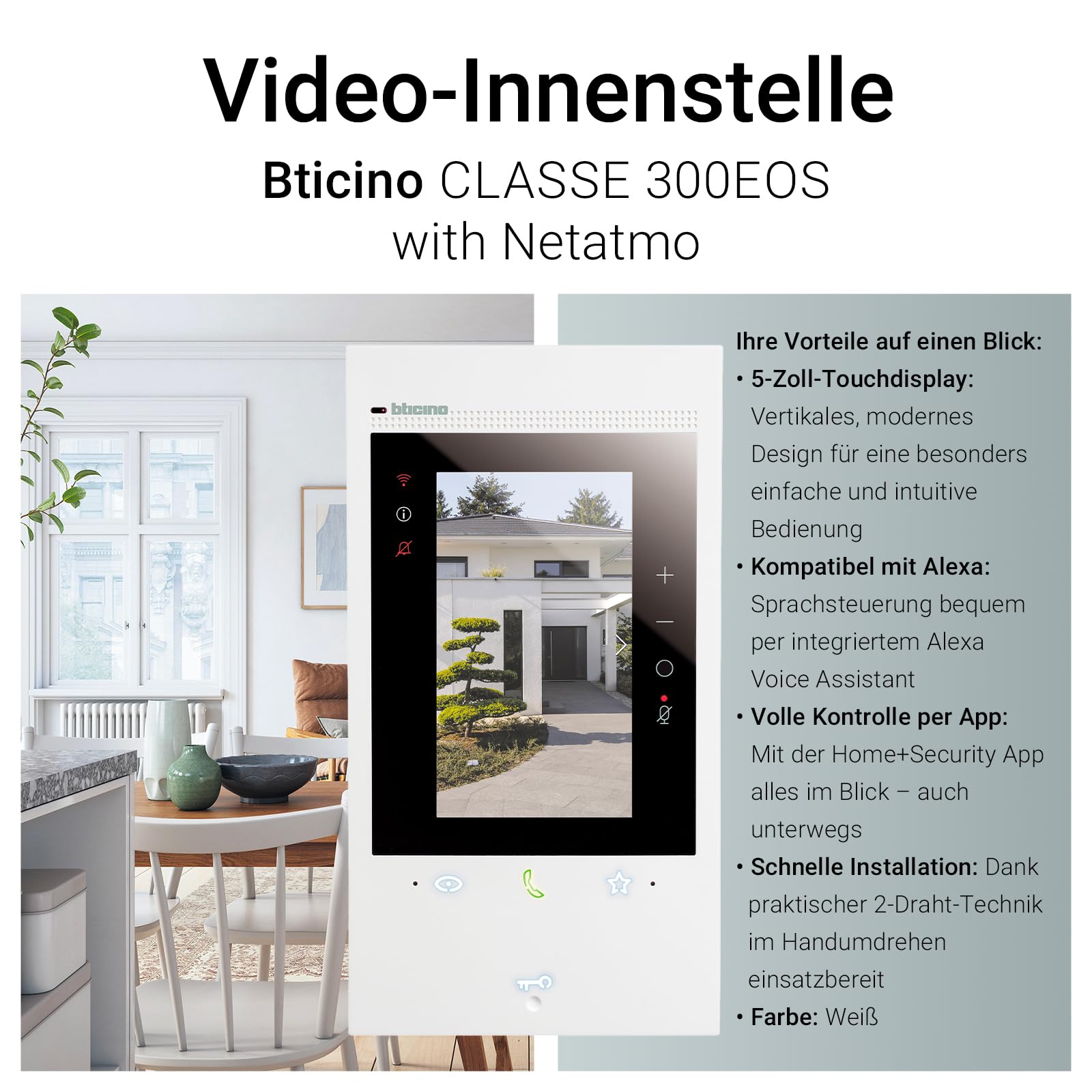 BTICINO, Classe 300EOS with Netatmo, erste smarte Wi-Fi-Video-Innenstelle mit integriertem Alexa-Sprachassistenten, vertikaler 5"-Touchscreen, App Home+Security, 2-Draht-Technik, 344842