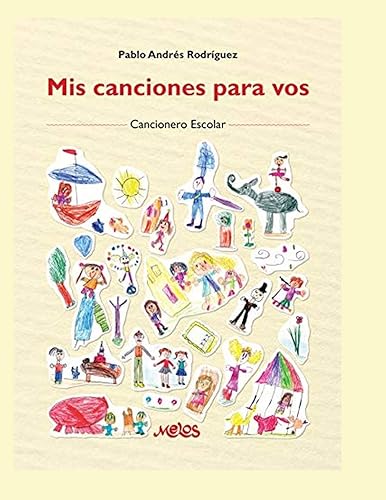 Mis canciones para vos Cancionero Escolar (MUSICA PARA NIÑOS - INFANTIL) (Spanish Edition)