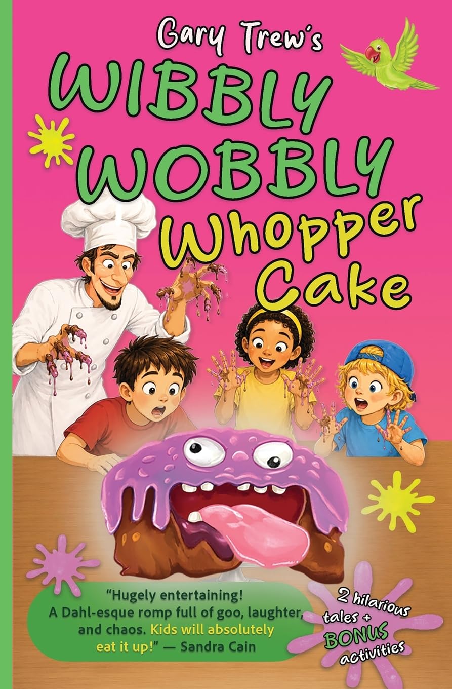 Wibbly Wobbly Whopper Cake: A Laugh-Out-Loud Chapter Book Adventure