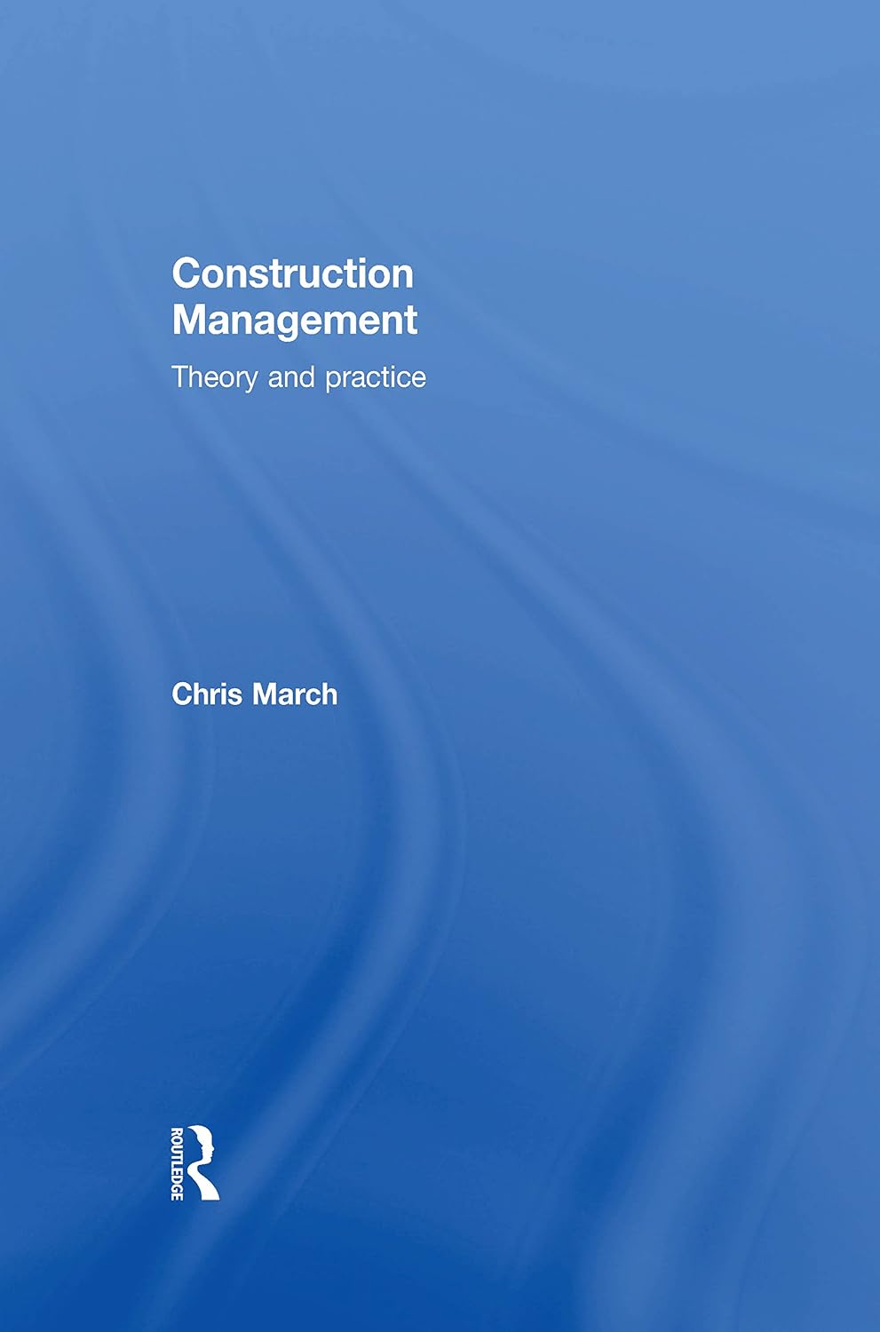 Construction Management: Theory and Practice