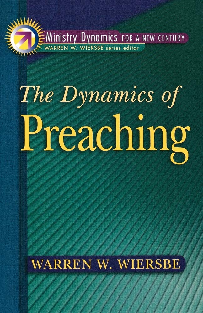 Dynamics of Preaching, The (Ministry Dynamics for a New Century)