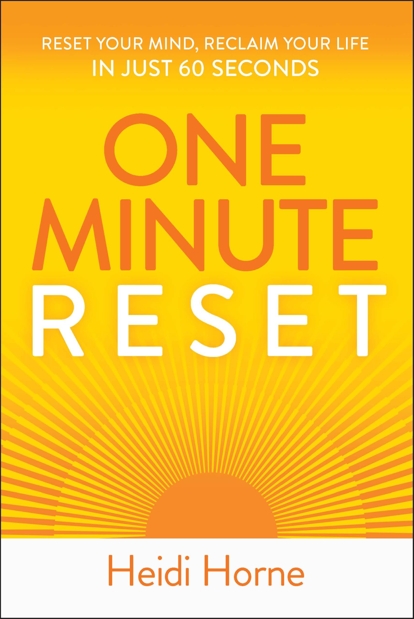 One-Minute Reset: Reset Your Mind, Reclaim Your Life in Just 60 Seconds