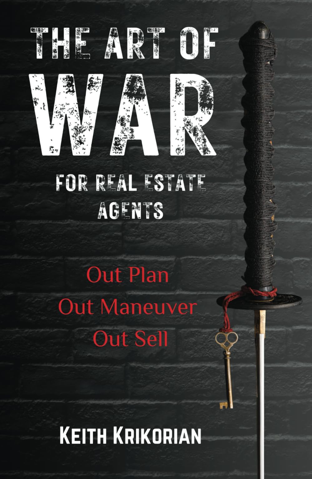The Art of War for Real Estate Agents: Out Plan, Out Maneuver, Out Sell