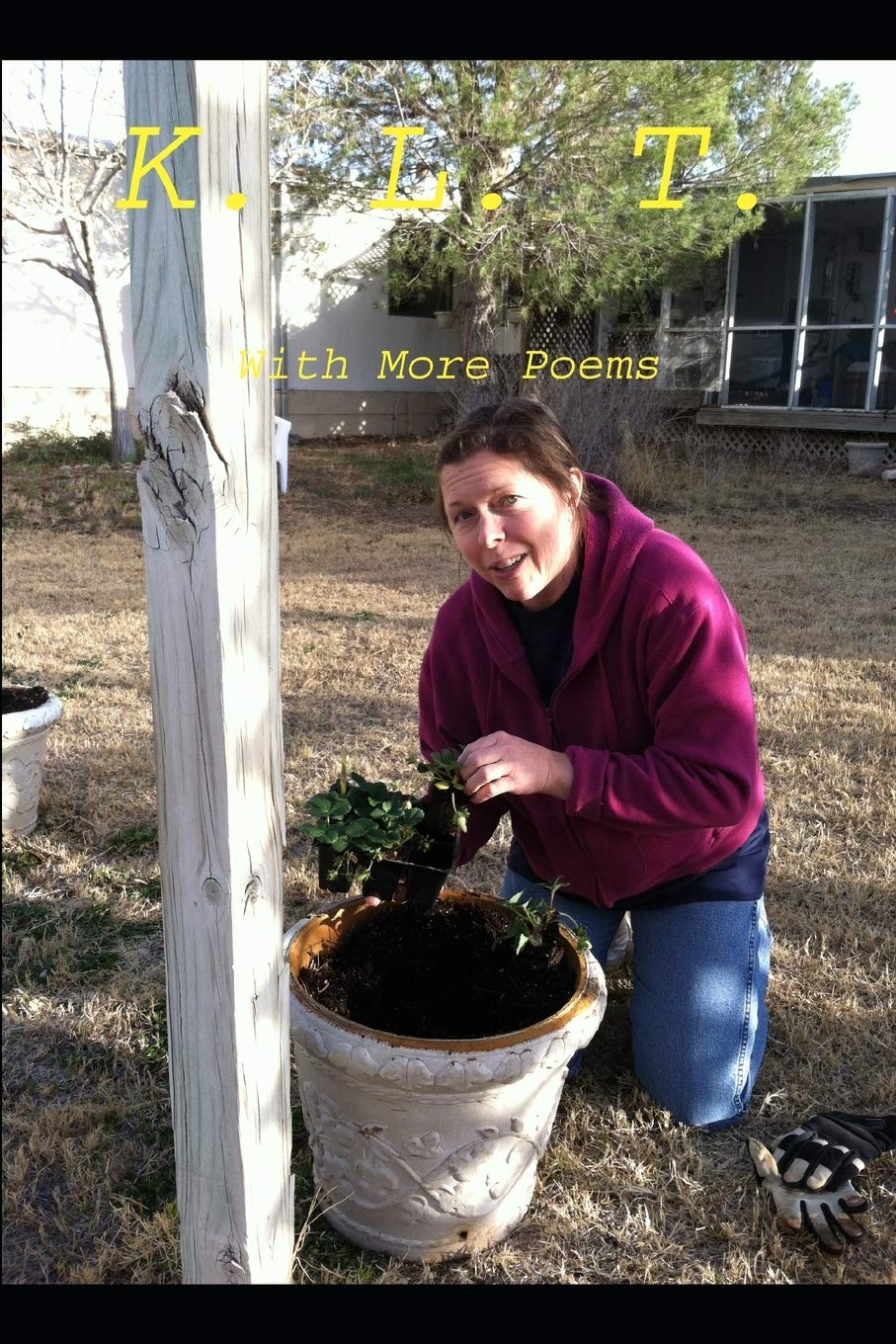 K. L. T. With More Poems