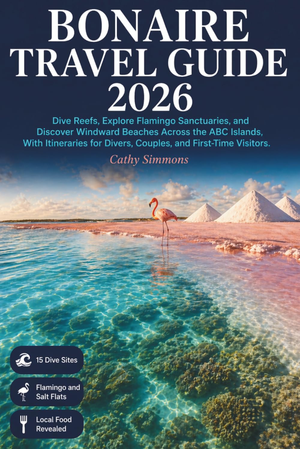 Bonaire Travel Guide 2026: Dive Reefs, Explore Flamingo Sanctuaries, and Discover Windward Beaches Across the ABC Islands' Untouched Caribbean Paradise