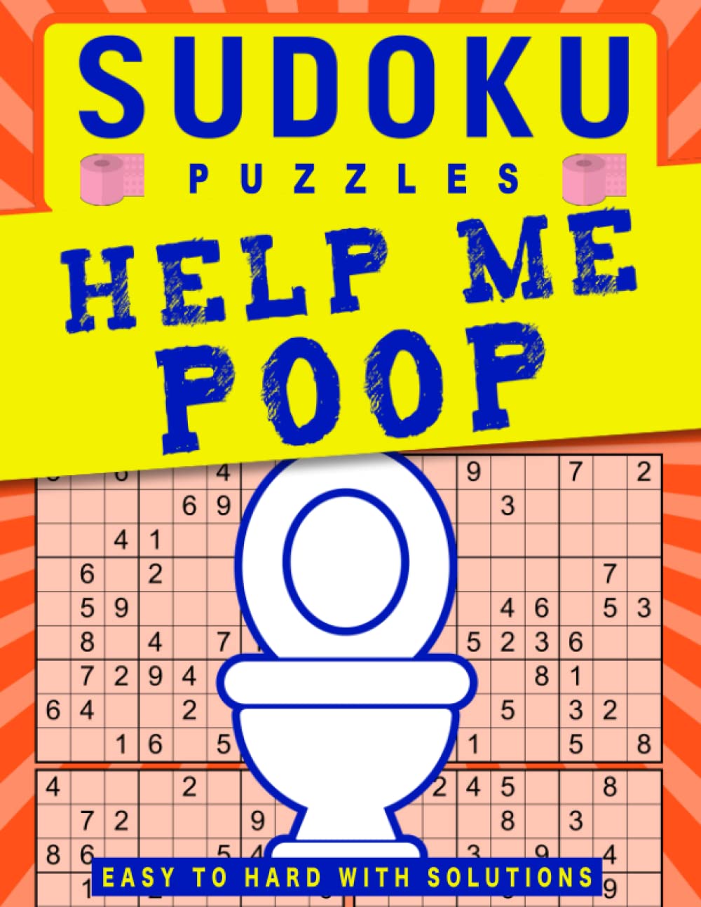 Sudoku Puzzles Help Me Poop!: Funny Toilet Activity Book For Adults | Perfect Gag Gift Book | Humor Bathroom Activity Book With Puzzles