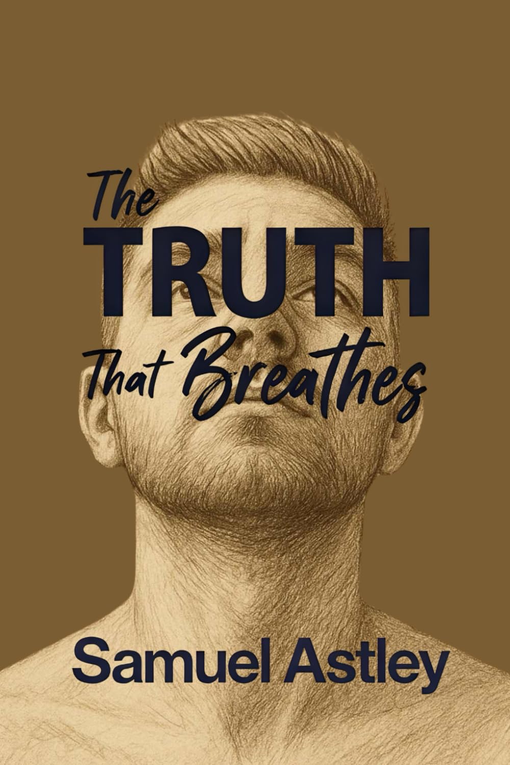 The Truth That Breathes: From the edge of death to the depths of addiction, one man’s fight to find the living God
