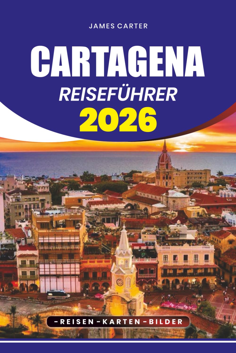 CARTAGENA REISEFÜHRER 2026: Schritt-für-Schritt-Reiseplanung, Sicherheitstipps, Reisepläne und alles, was Sie für ein perfektes kolumbianisches Abenteuer brauchen