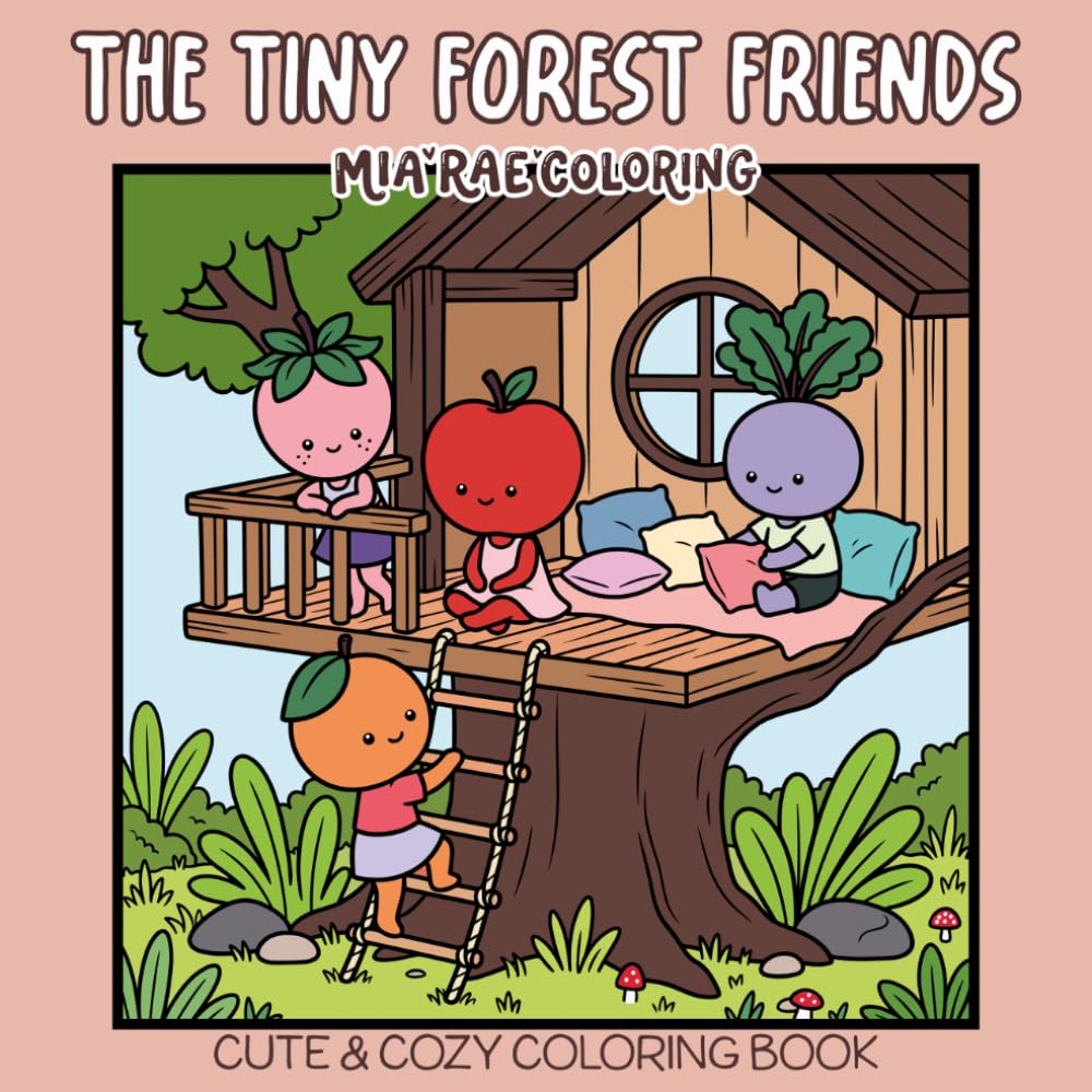The Tiny Forest Friends: Cute & Cozy Coloring Book for Adults and Teens - Relaxing, Fruit-Themed Easy-to-Color Pages