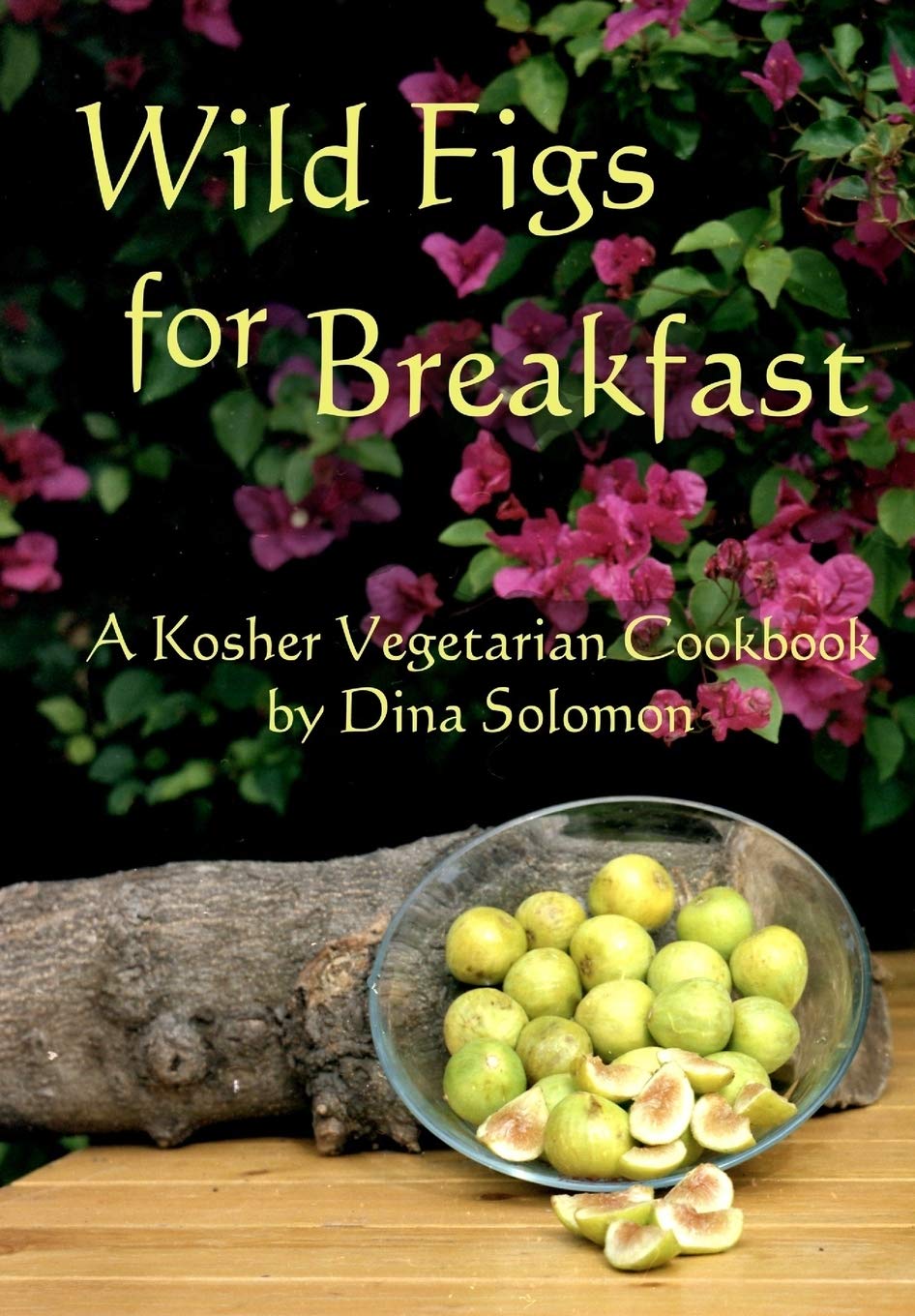 Wild Figs for Breakfast: A Kosher Vegetarian Cookbook
