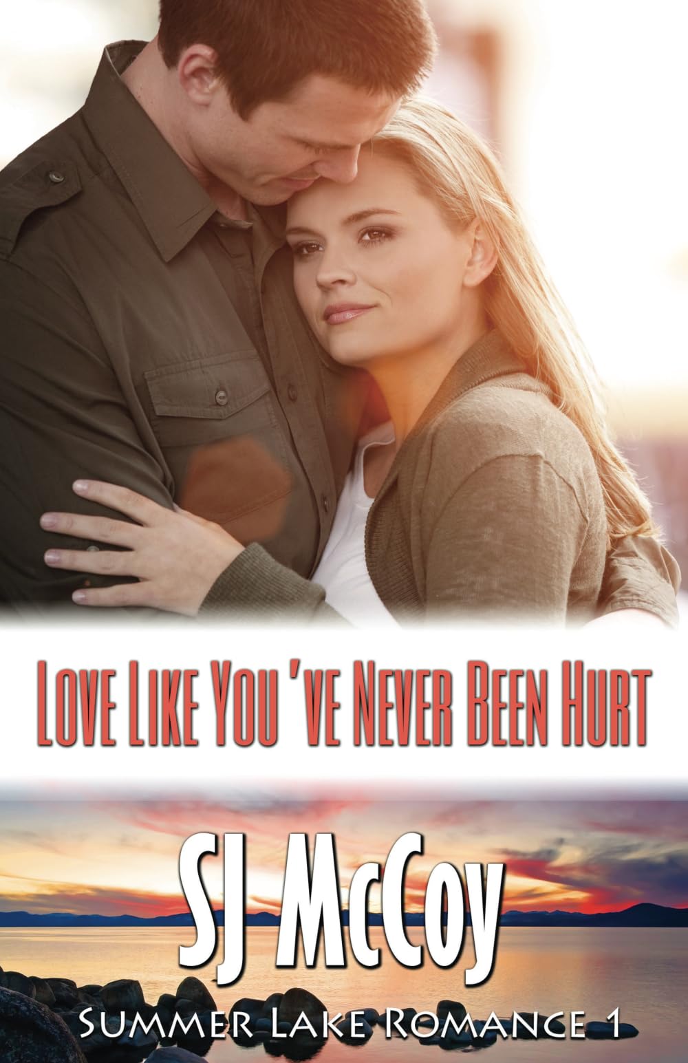 Love Like You've Never Been Hurt: Emma and Jack: Volume 1 (Summer Lake Romance)