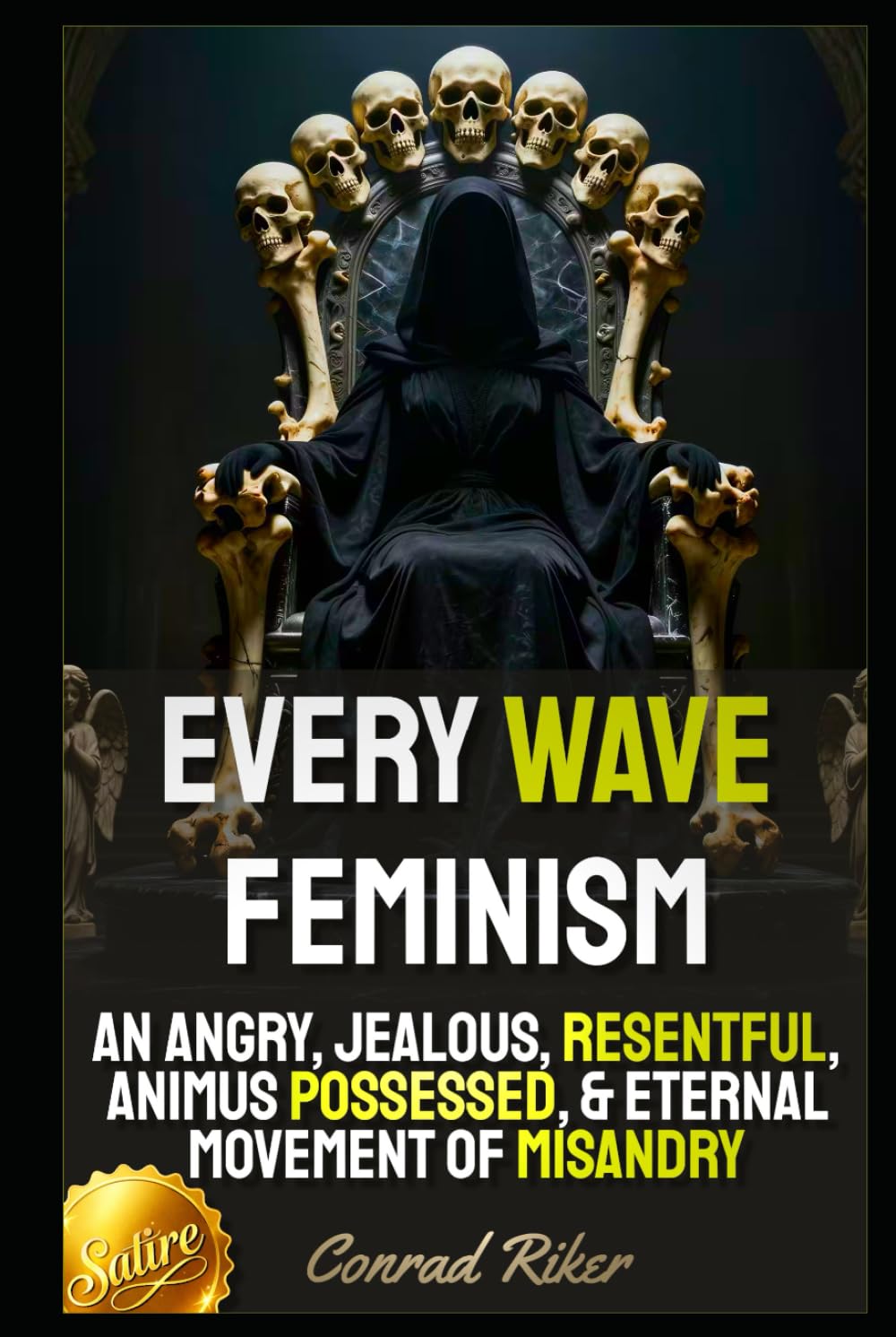 Every Wave Feminism: An Angry, Jealous, Resentful, Animus Possessed, & Eternal Movement Of Misandry (Redpilled Female Supremacy (satire))