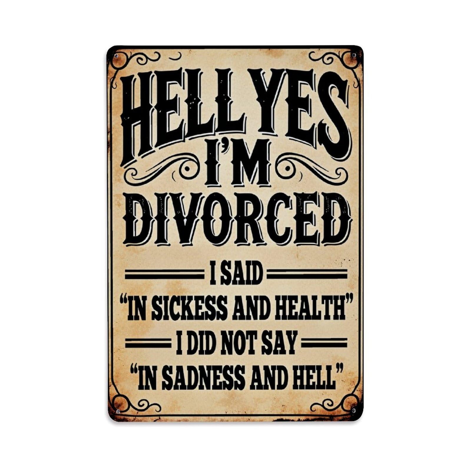 Jdfenggu Vintage Hell Yes I'm Divorced I Said In Sickness Retro Metal Tin Sign, Decor Art Poster For Bar, Home, Man Cave, Kitchen, Laundry Room Gift 8X12inch
