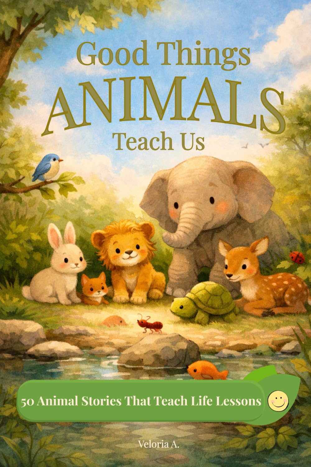 Good Things Animal Teach Us: 50 Animal Stories That Teach Life Lessons