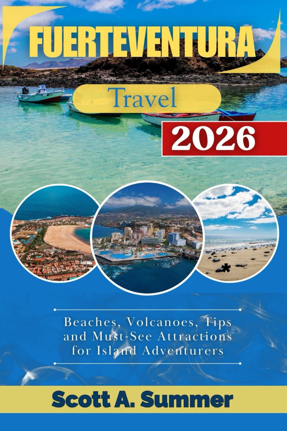 FUERTEVENTURA Travel 2026: Beaches, Volcanoes, Tips and Must-See Attractions for Island Adventurers