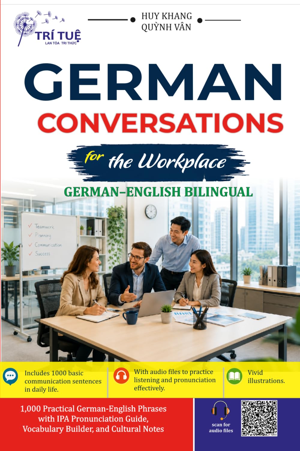 German Conversations for the Workplace: 1000 Practical German Phrases and Dialogues for Professional Communication, Meetings, Emails, Business ... Translation and IPA Pronunciation Guide