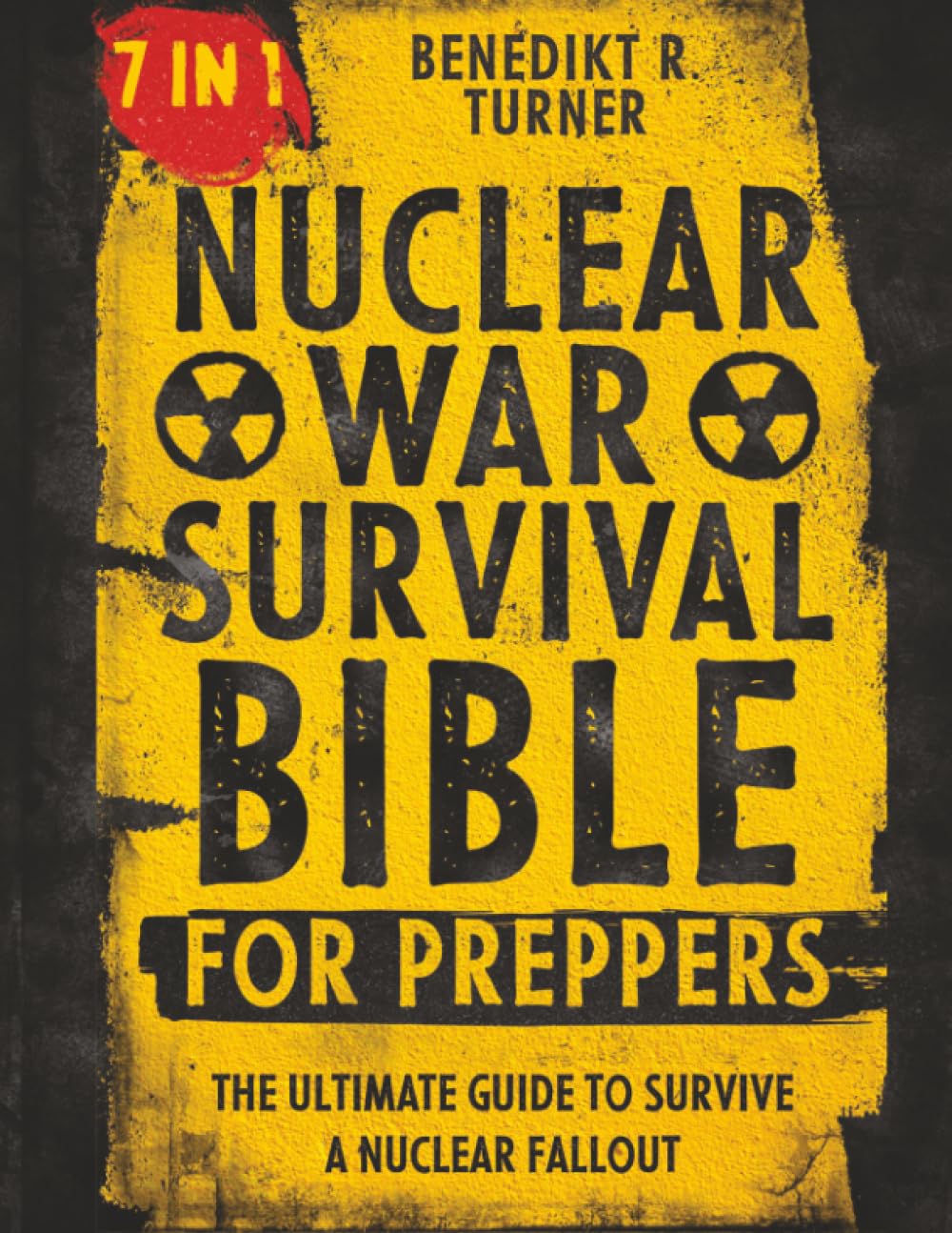 The Nuclear War Survival Bible for Preppers: The Ultimate Guide to Survive a Nuclear Fallout