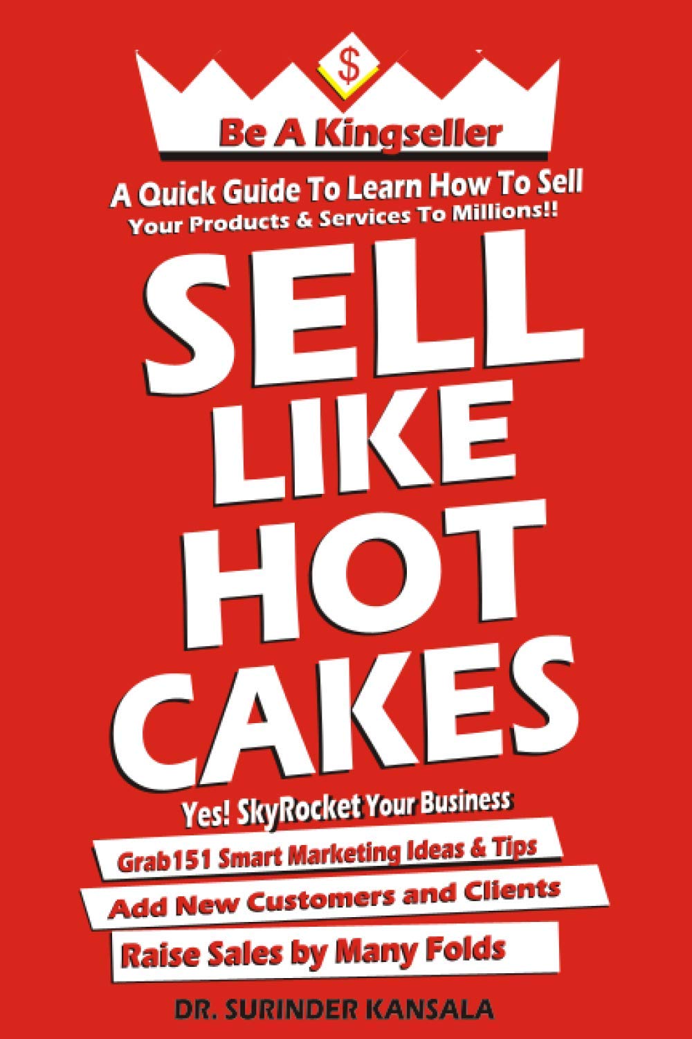 SELL LIKE HOT CAKES: A guide to learn how to sell your products and services to millions