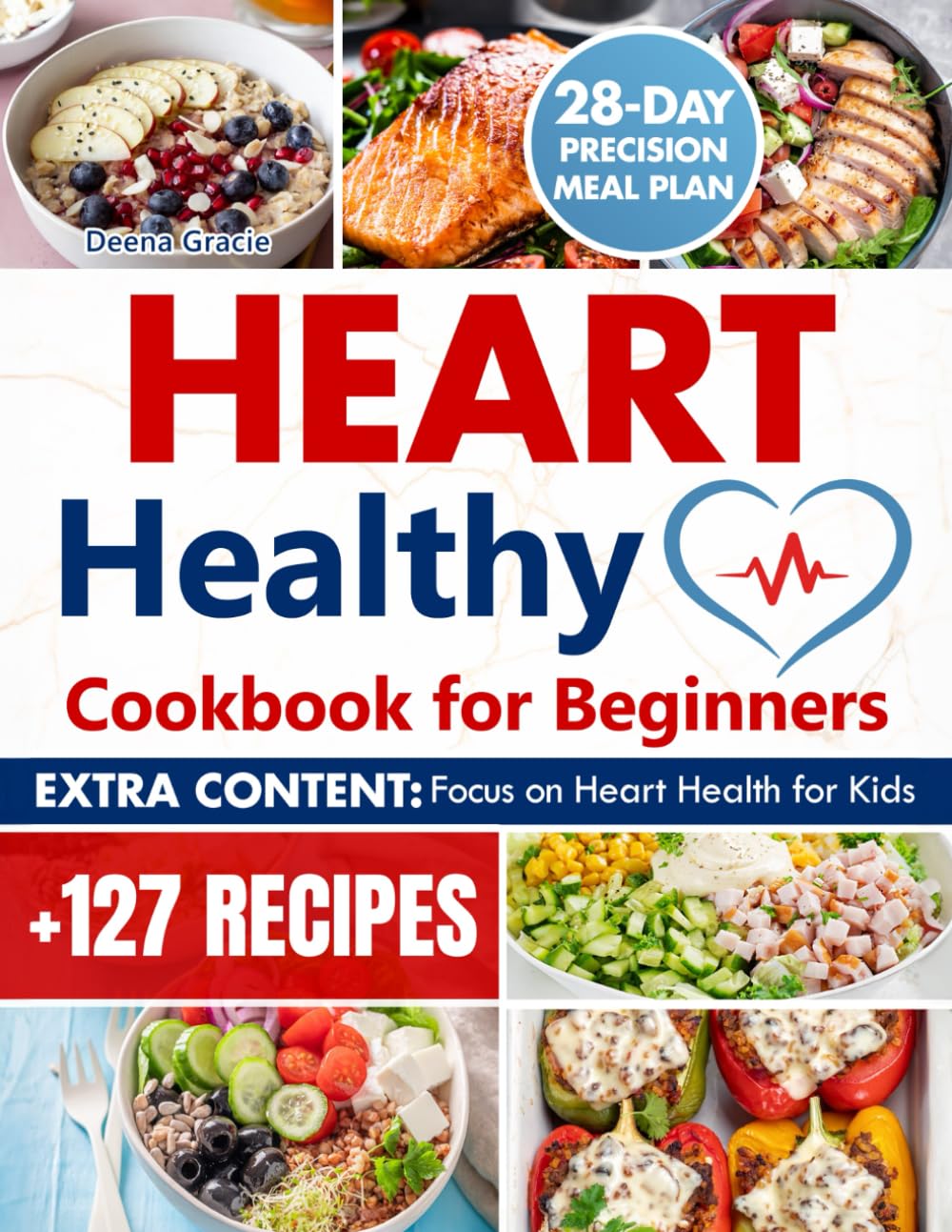 Heart Healthy Cookbook For Beginners: Over 127 Perfectly Balanced Low-Sodium and Low-Fat Recipes for Your Cardiac Wellness and Weight Loss | 28-Day Precision Meal Plan