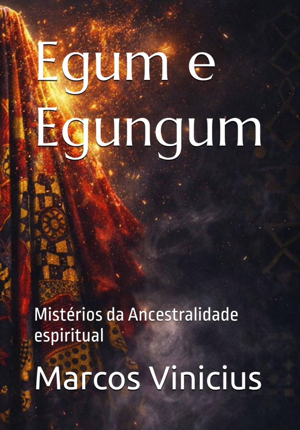 Egum e Egungum: Mistérios da Ancestralidade espiritual: 2 (Orixás)
