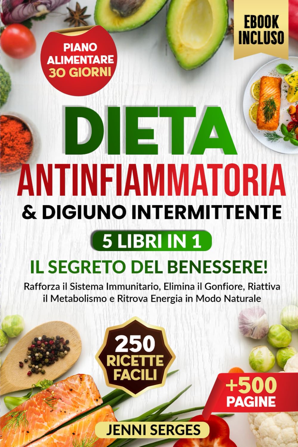 DIETA ANTINFIAMMATORIA E DIGIUNO INTERMITTENTE 5 LIBRI IN 1: IL SEGRETO DEL BENESSERE! Rafforza il Sistema Immunitario, Elimina il Gonfiore, Riattiva ... Sano, Ridurre il Peso e Vivere a Lungo)